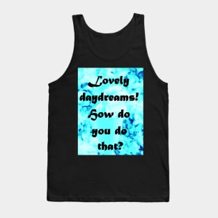 DAYDREAMS Tank Top